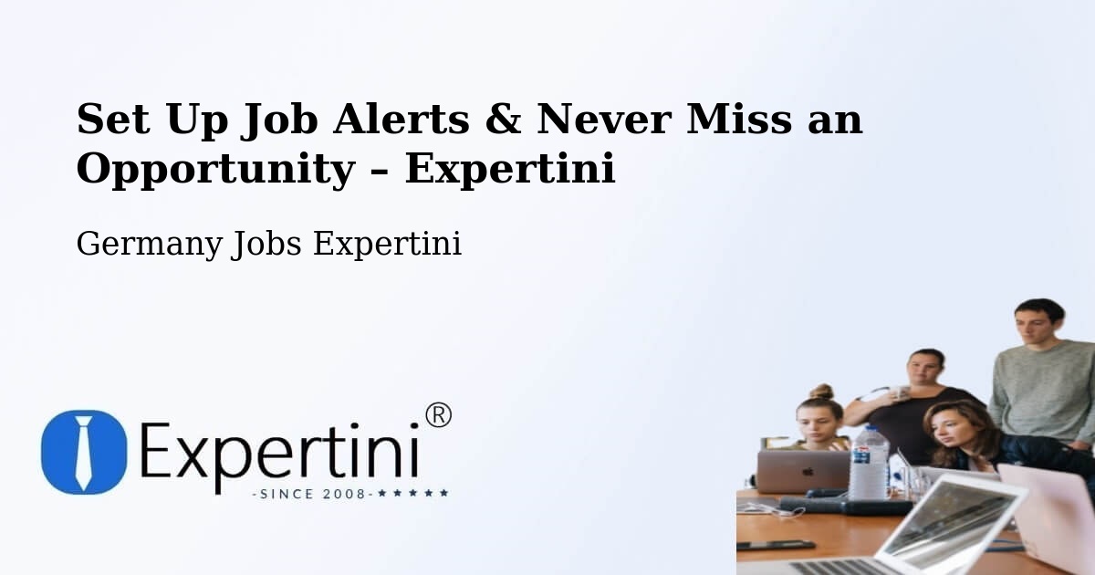 Job Alerts Guide – Get Notified About New Jobs in Gochsheim - Gochsheim, Germany Jobs Expertini
